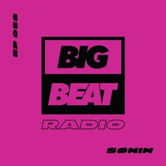 Big Beat Radio: EP #58 - SØNIN (2019 Dreams Mix)