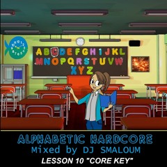 ALPHABETIC HARDCORE (mixed by DJ SMALOUM) - Lesson 10 "CORE KEY"