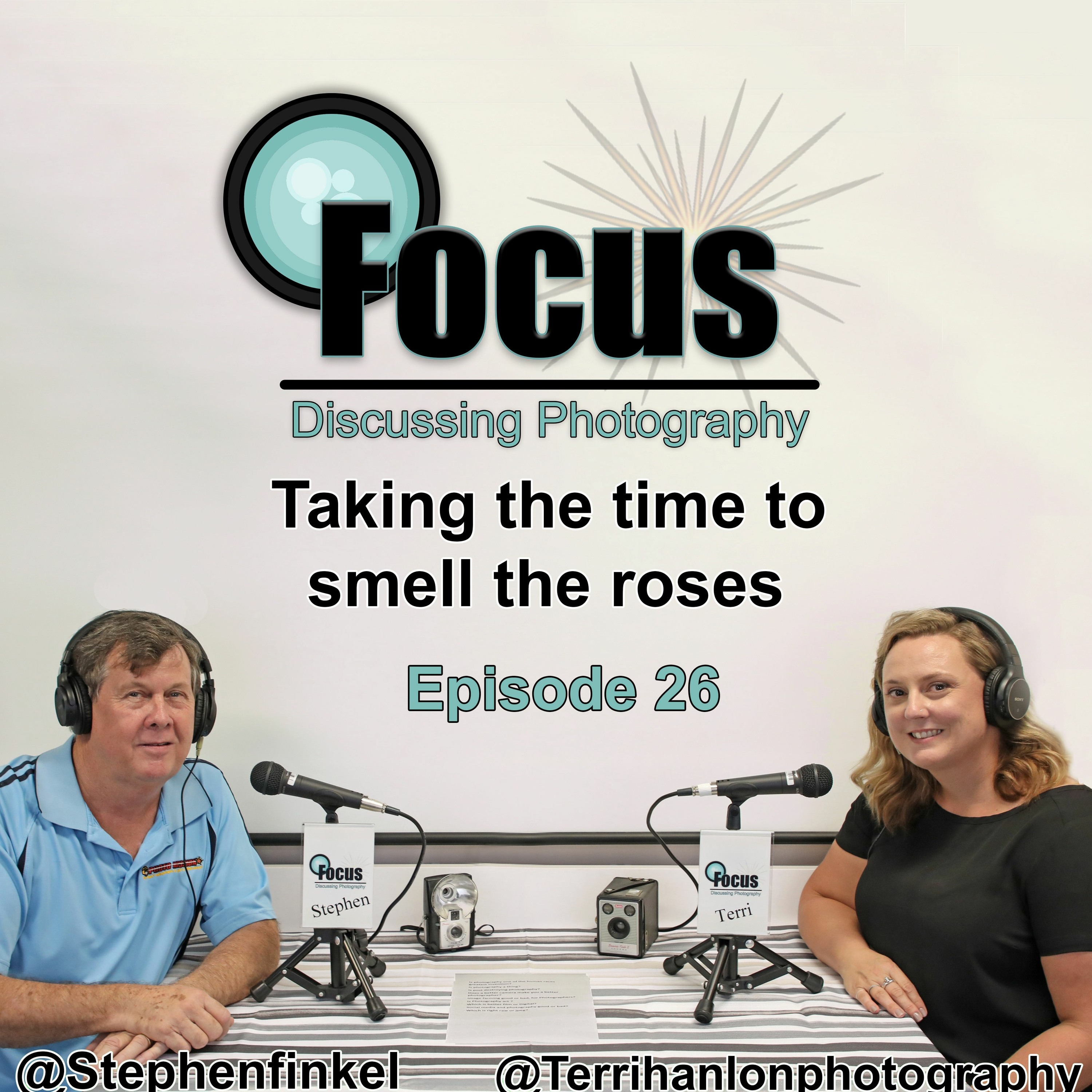 Focus: Photography Podcast with Stephen & Terri , Taking the time to smell the roses. episode artwork