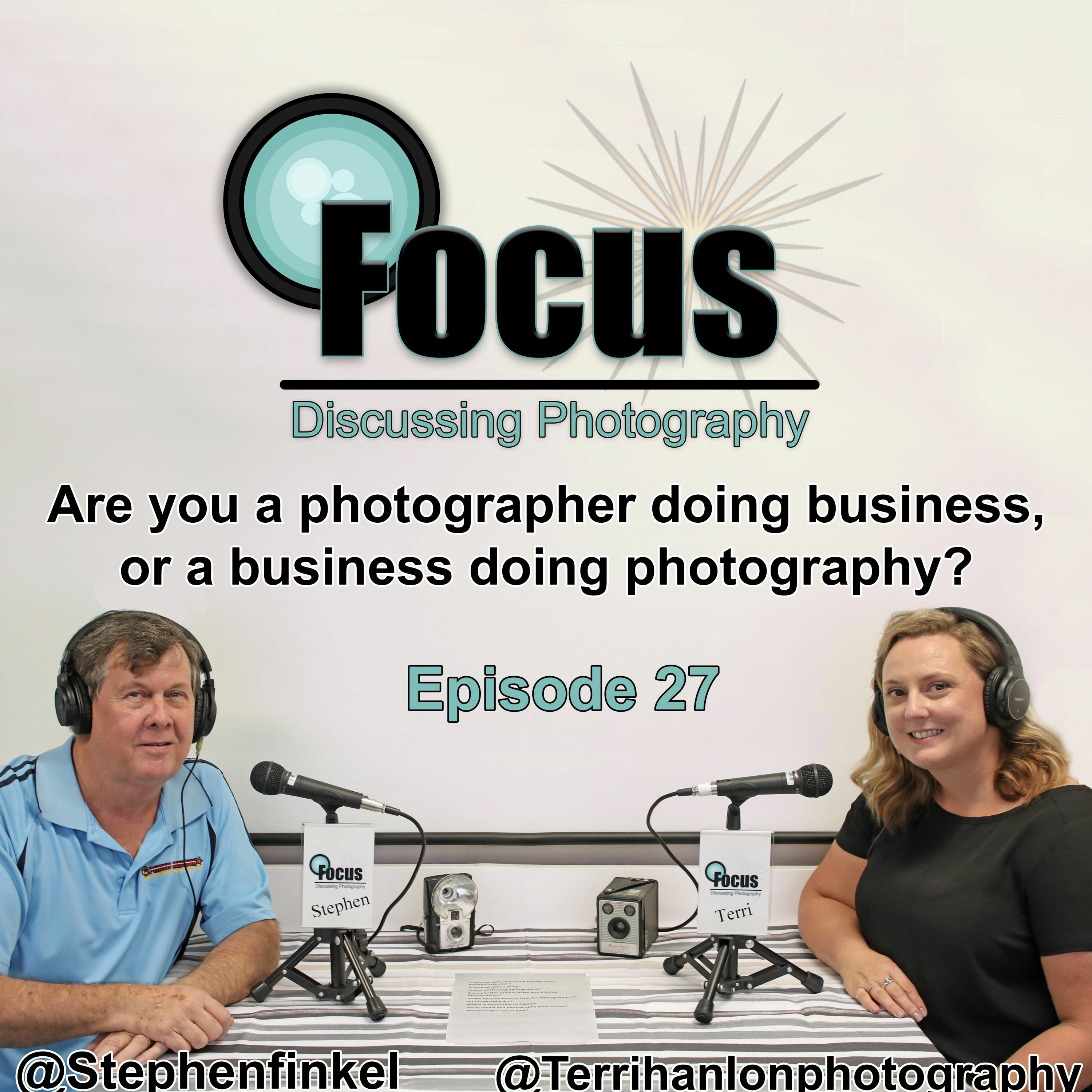 Focus:  with Stephen & Terri ,Are You a photographer doing business or a business doing photography. episode artwork