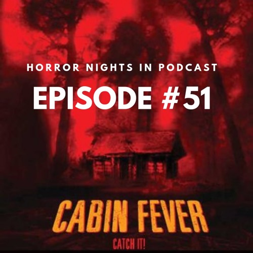 Episode 51 Cabin Fever Fried Barry Review By Horror Nights In