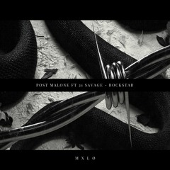 Post Malone Ft 21 Savage - Rockstar(MXLØ Remix)