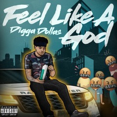 Feel Like A God - Digga Dollas