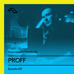 Anjunabeats Worldwide 637 with PROFF