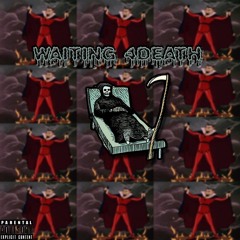 WAITING FOR DEATH (Prod Tyris White , Tape$)