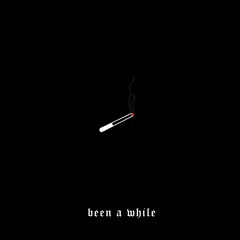 been a while (prod. ikari.san)