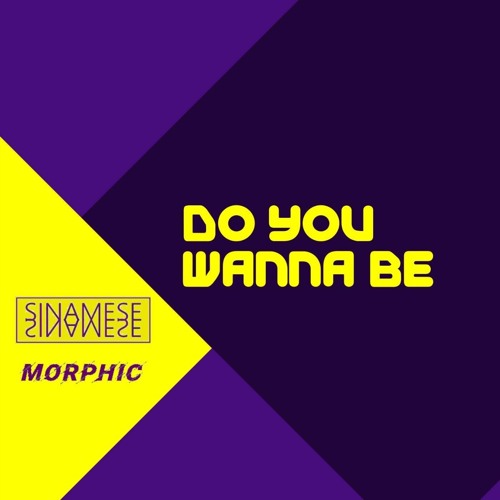 Morphic X Sinamese - Do You Wanna Be FREE DOWNLOAD
