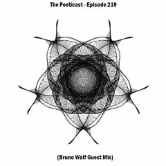 The Poeticast - Episode 219 (Bruno Wølf Guest Mix)