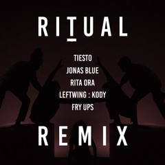 Tiesto, Jonas Blue & Rita Ora vs Leftwing : Kody - Ritual (Fry Ups Feel It Bootleg)