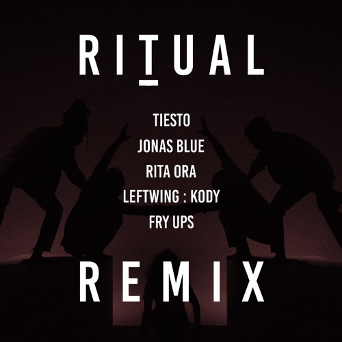 Stream Tiesto, Jonas Blue & Rita Ora vs Leftwing : Kody - Ritual (Fry Ups  Feel It Bootleg) by Fry Ups | Listen online for free on SoundCloud