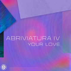 Abriviatura IV - Your Love (Original Mix)