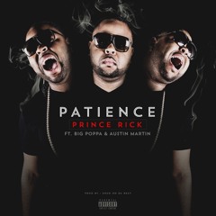 Patience (Feat. Big Poppa & Au$tin Martin) [Prod. By Shun On Da Beat]