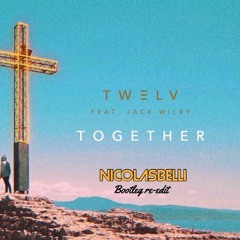 TW3LV - Together (Nicolas Belli bootleg re-edit)