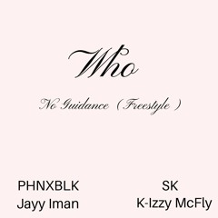 No Guidance (Freestyle) ft. SK, Jayy Iman, & K-izzy McFly