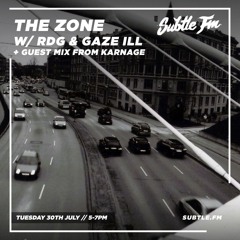 The Zone With RDG & Gaze Ill w/ Karnage - Subtle FM 30/07/2019
