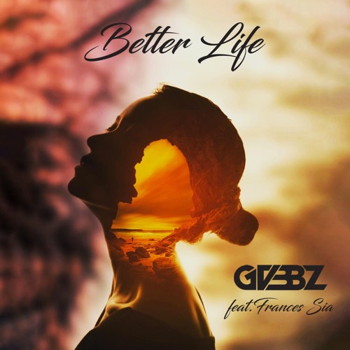 GVBBZ - Better Life (feat. Frances Sia)