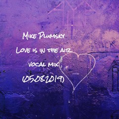 Mike Plumsky - Love is in the air vocal mix