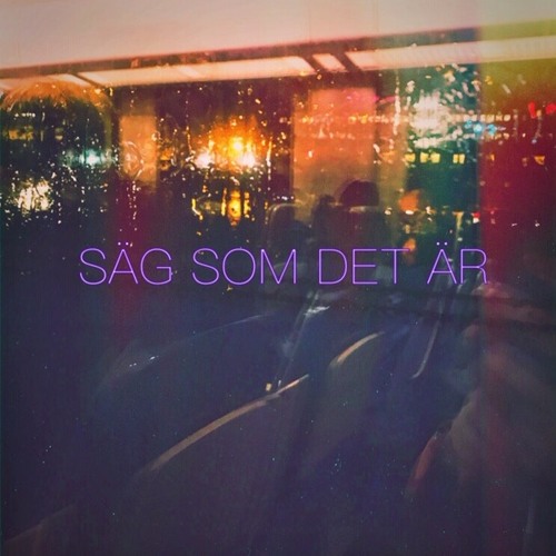 Säg Som Det Är