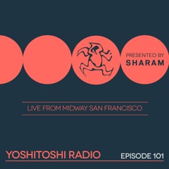 Yoshitoshi Radio EP101 - Live from Midway San Francisco - Burning Man Fundraiser