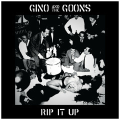 GINO and the GOONS -Rip It Up- LP - 01 Watch You Shine