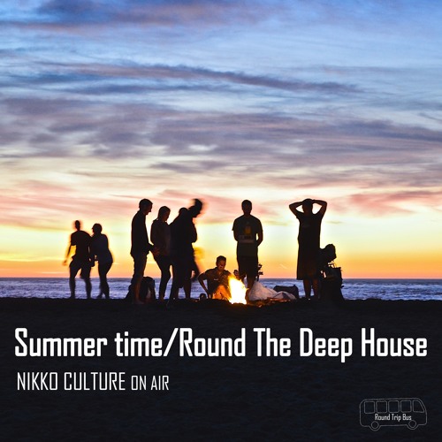 Summer Time /Round The Deep House by Nikko culture