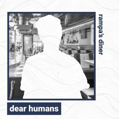 Dear Humans - Rampa's Diner (Muyé x Tom's Diner)