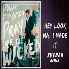 Panic! At The Disco - Hey Look Ma, I Made It (Everex Remix)¡TWO VERSIONS!