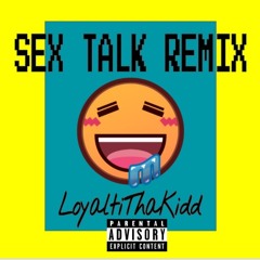 Sex Talk Freestyle x LoyaltiThaKidd