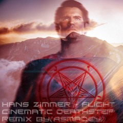 Hans Zimmer - Flight Cinematic DeathStep Remix by [Asmadey]