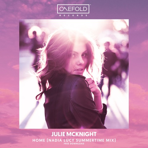 Julie Mcknight - Home (Nadia Lucy Summer Mix)[FREE DOWNLOAD]