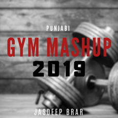 Punjabi Gym Mashup 2019 |Jasdeep Brar|