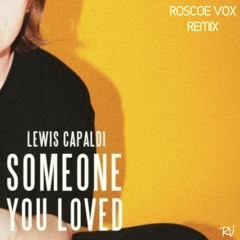 Lewis Capaldi - Someone You Loved (Roscoe Vox Remix)