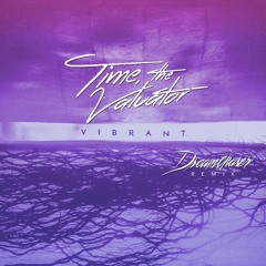 Time, the Valuator - Vibrant (Dreamchaser Remix)