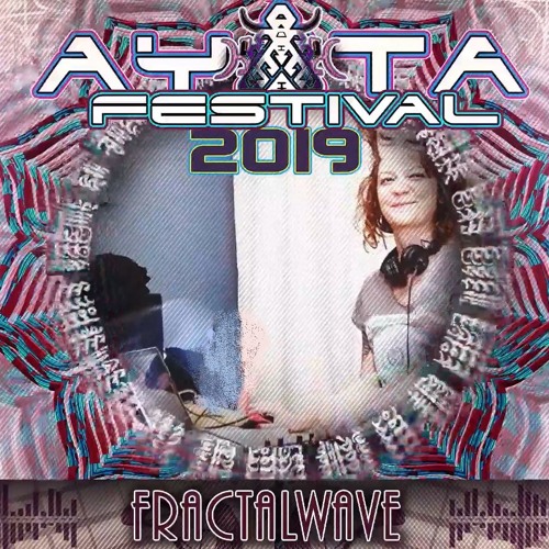 Fractalwave - Ayata Festival 2019 - 4th Edition Promo Mix