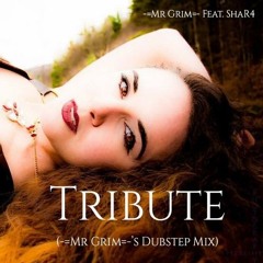Mr Grim Featuring ShaR4 - Tribute (Mr Grim's Dubstep Edit)