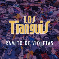 RAMITO DE VIOLETAS - LOS TIANGUIS