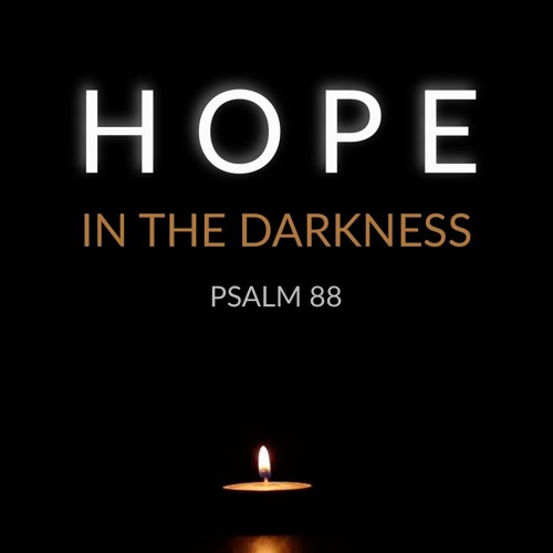 269 Hope In The Darkness (Psalm 88) by Jon Dunning by Manhattan ...