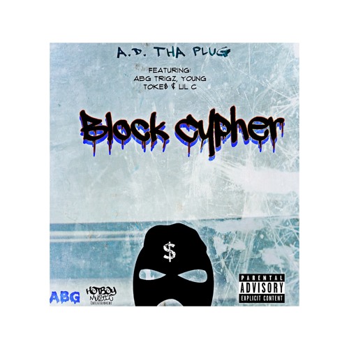 A.D. Tha Plug - “Block Cypher” Ft. ABG Trigz, Young Toke$ & Lil C