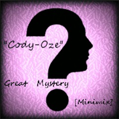 Cody-Oze - Great Mystery [Minimix]