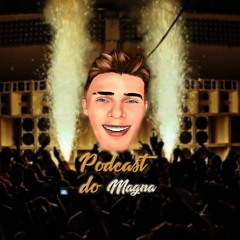 Podcast do Magna 007