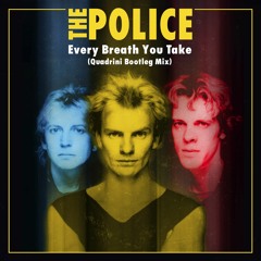 The Police - Every Breath You Take (Quadrini Bootleg Mix) #FREEDOWNLOAD