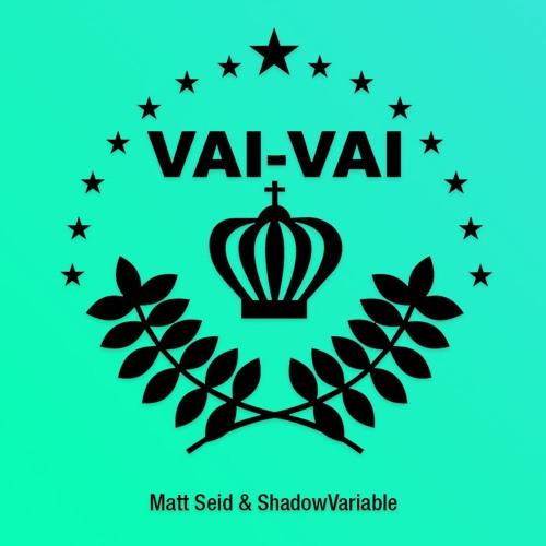 Matt Seid & ShadowVariable - VAI VAI