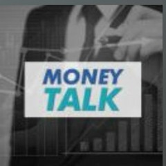 Money Talk - August 4, 2019