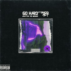 GO HARD - OUTTA YO MIND (feat. Rico Act)