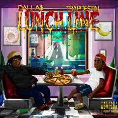 Dalla$ x TrapDe$tin - Lunch Line