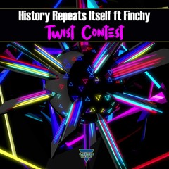 History Repeats Itself ft Finchy - Twist Contest