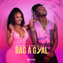 Jahyanaï & Bamby - Bag A Gyal