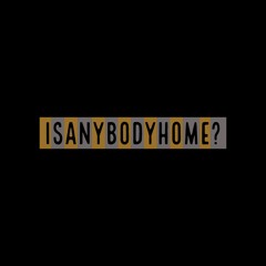 isanybodyhome?