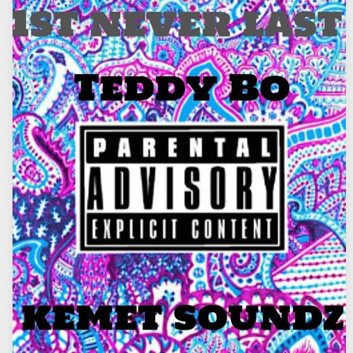 1st Never Last - Teddy Bo Feat. Kemet Soundz