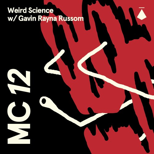 MC12: Weird Science with Gavin Rayna Russom